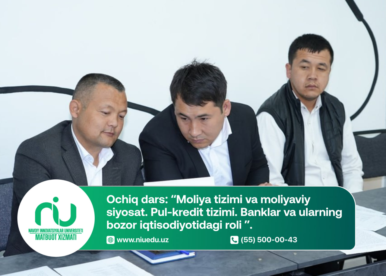 Ochiq dars: “Moliya tizimi va moliyaviy siyosat. Pul-kredit tizimi. Banklar va ularning bozor iqtisodiyotidagi roli”