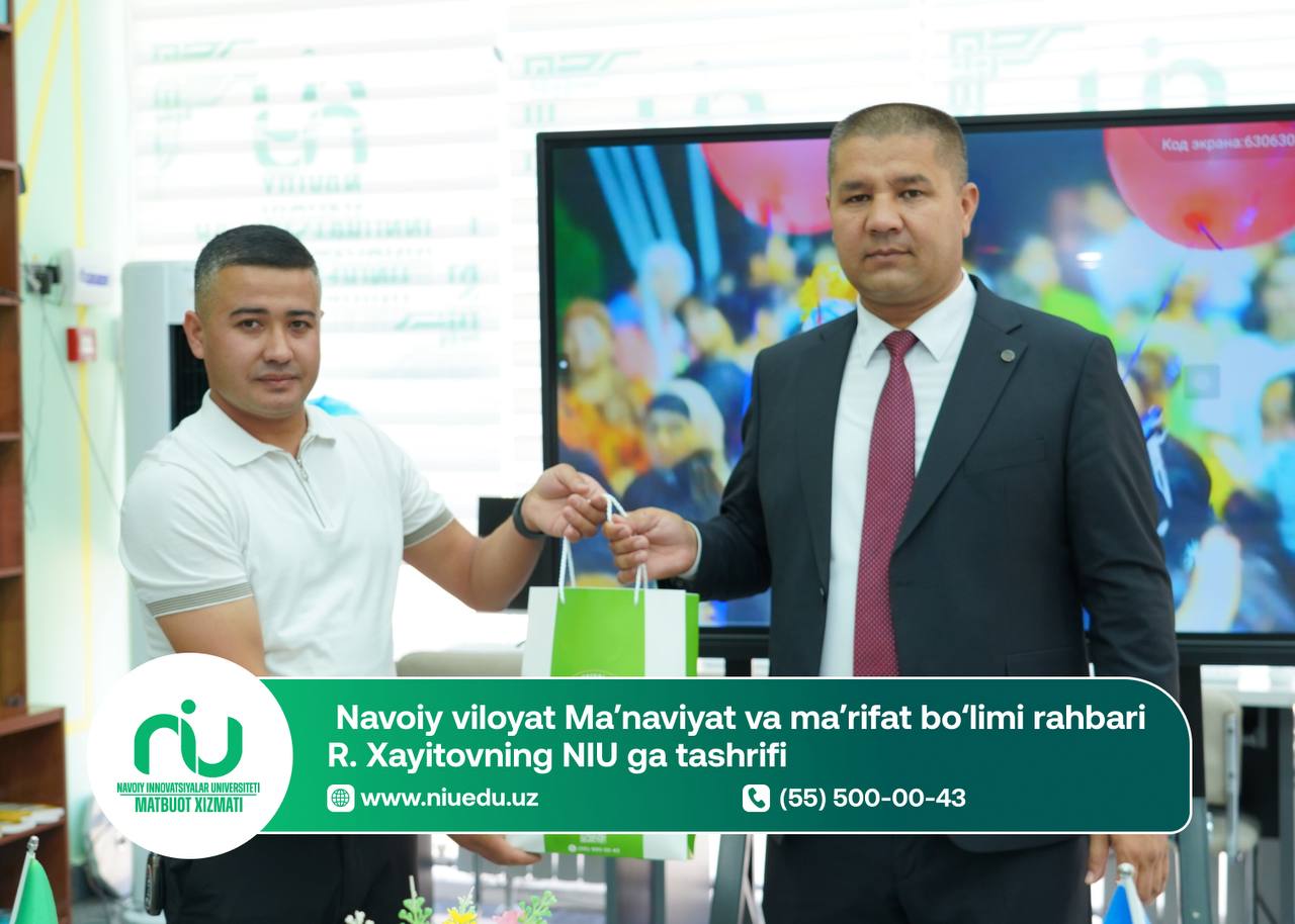 Navoiy viloyat Ma’naviyat va ma’rifat bo‘limi rahbari R. Xayitovning Navoiy innovatsiyalar universitetiga tashrifi