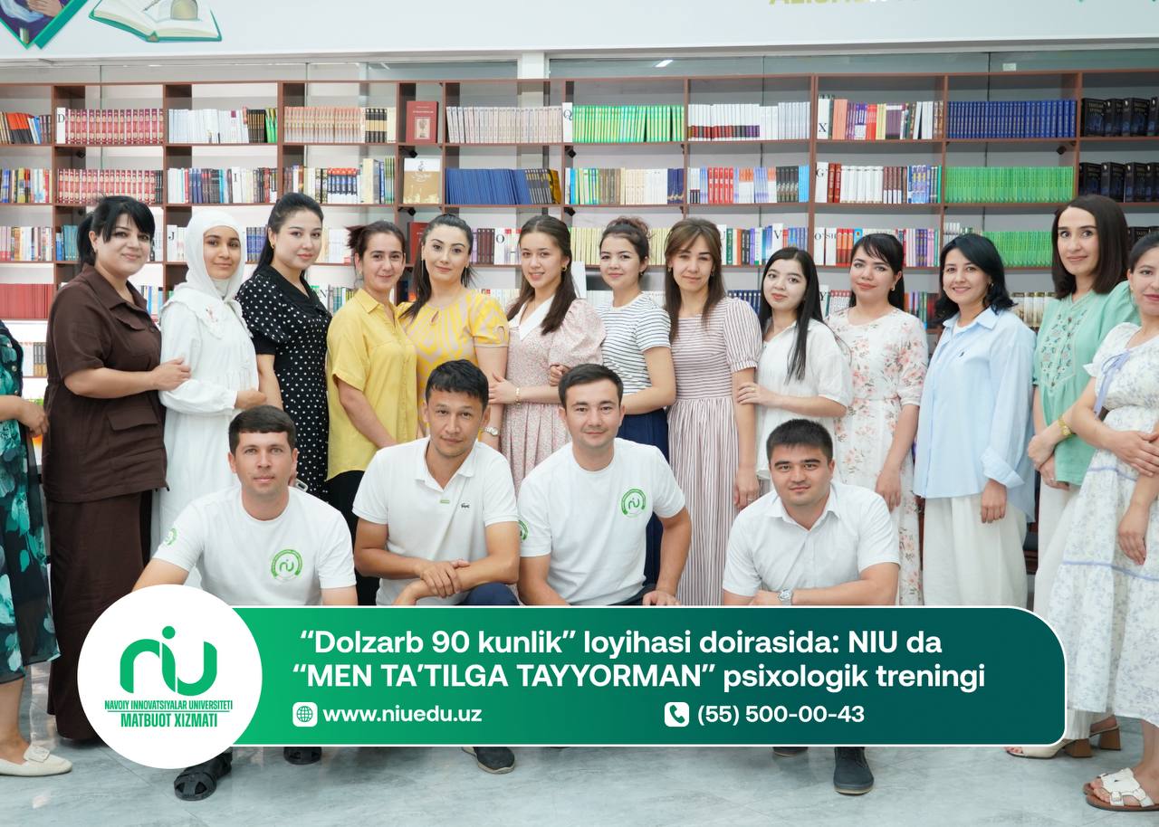 “Dolzarb 90 kunlik” loyihasi doirasida: Navoiy innovatsiyalar universitetida “MEN TAʼTILGA TAYYORMAN” psixologik treningi